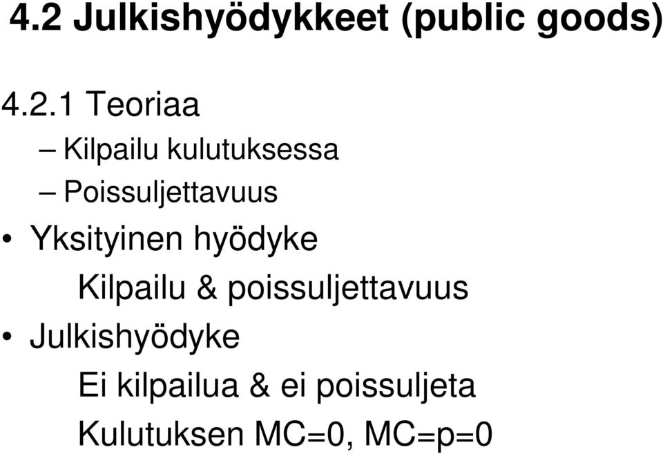 hyödyke Kilpailu & poissuljettavuus Julkishyödyke