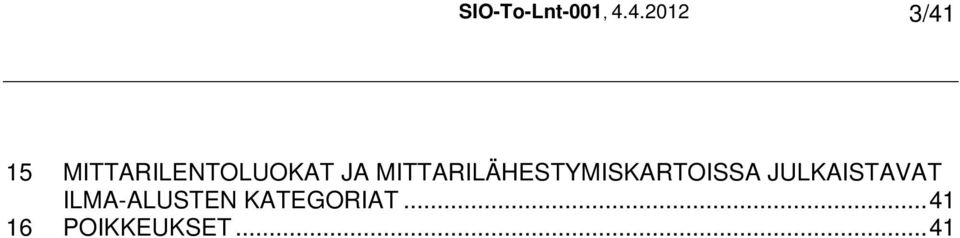 JA MITTARILÄHESTYMISKARTOISSA
