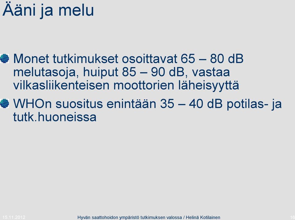 WHOn suositus enintään 35 40 db potilas- ja tutk.huoneissa 15.11.