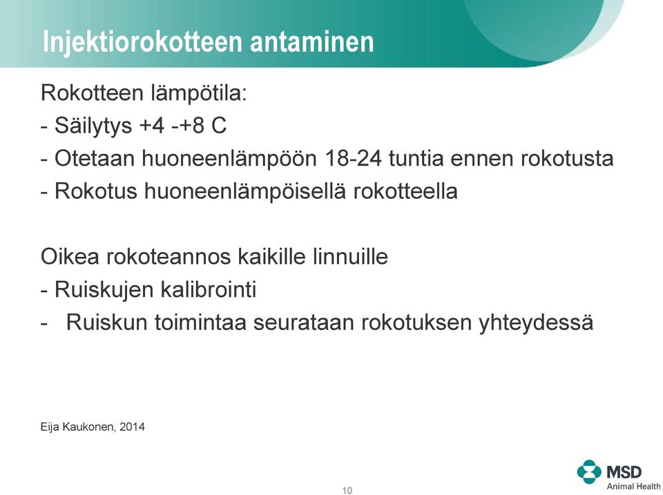 huoneenlämpöisellä rokotteella Oikea rokoteannos kaikille linnuille -