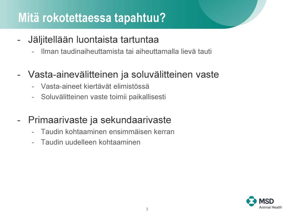 tauti - Vasta-ainevälitteinen ja soluvälitteinen vaste - Vasta-aineet kiertävät