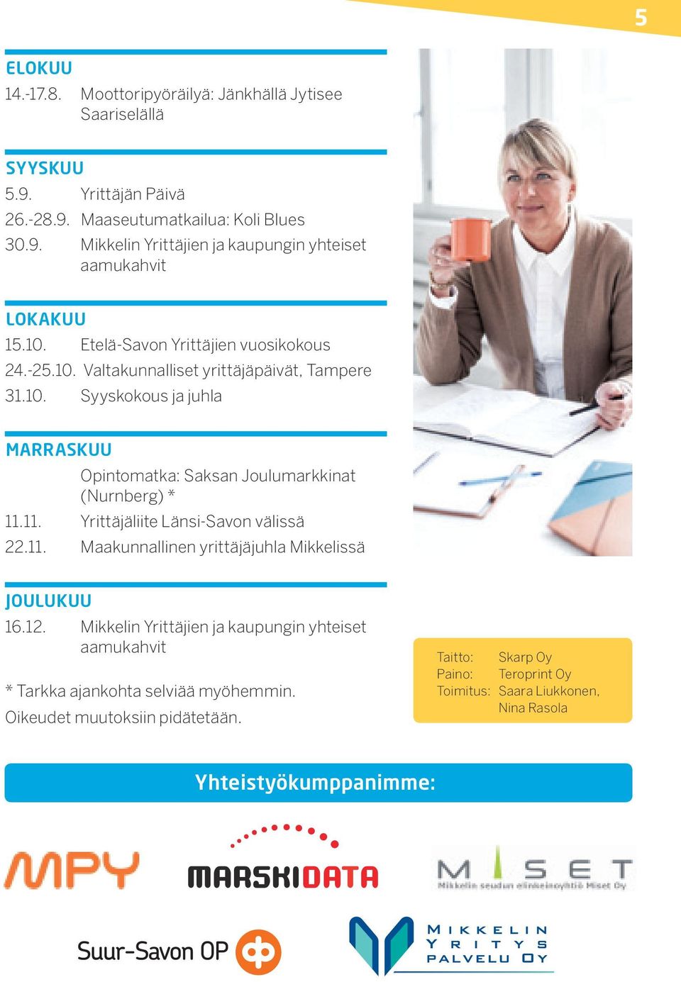 11. Yrittäjäliite Länsi-Savon välissä 22.11. Maakunnallinen yrittäjäjuhla Mikkelissä JOULUKUU 16.12.