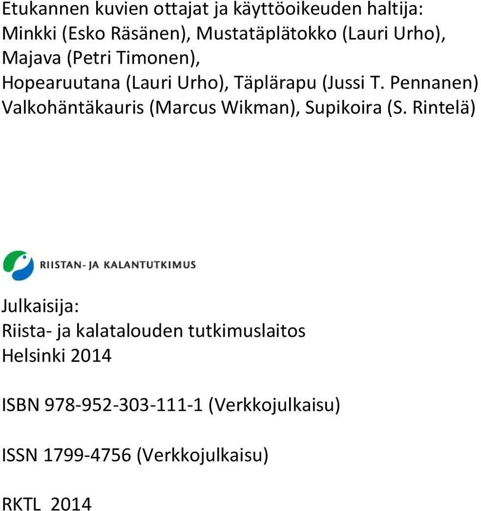 Pennanen) Valkohäntäkauris (Marcus Wikman), Supikoira (S.