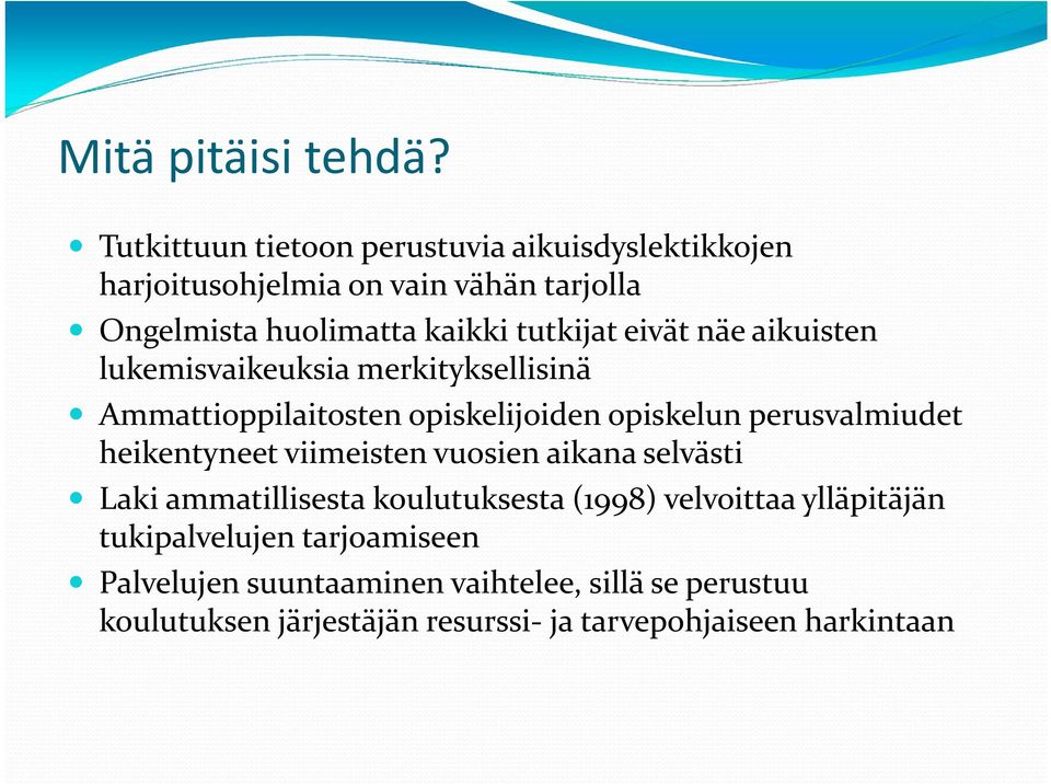 eivät näe aikuisten lukemisvaikeuksia merkityksellisinä Ammattioppilaitosten opiskelijoiden opiskelun perusvalmiudet heikentyneet