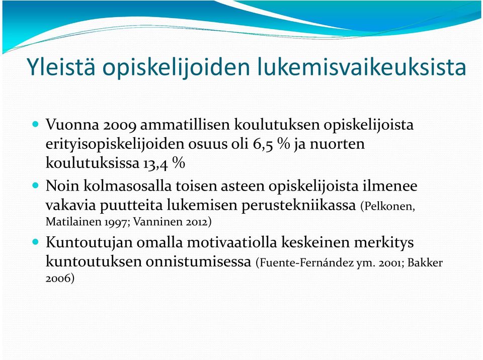 opiskelijoista ilmenee vakavia puutteita lukemisen perustekniikassa (Pelkonen, Matilainen 1997; Vanninen