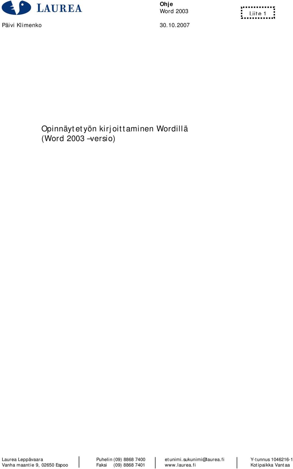 Wordillä (Word 2003 versio) Laurea Leppävaara Puhelin (09) 8868 7400