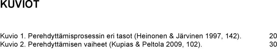 (Heinonen & Järvinen 1997, 142).