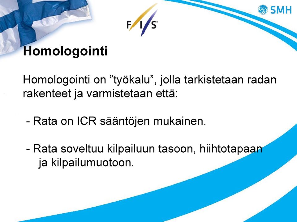 että: - Rata on ICR sääntöjen mukainen.