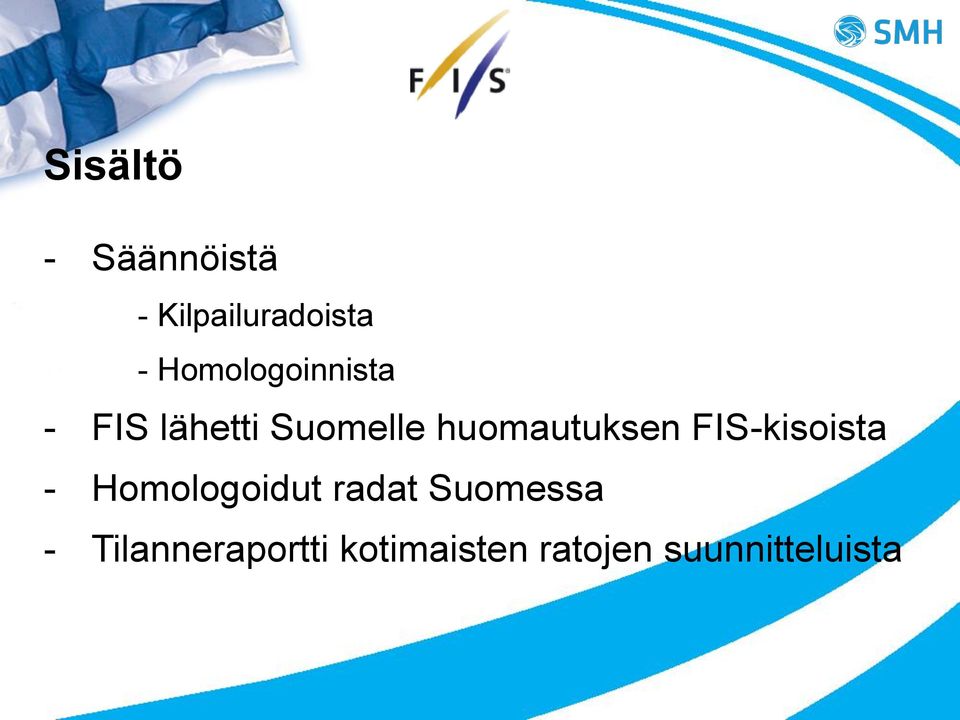 huomautuksen FIS-kisoista - Homologoidut radat