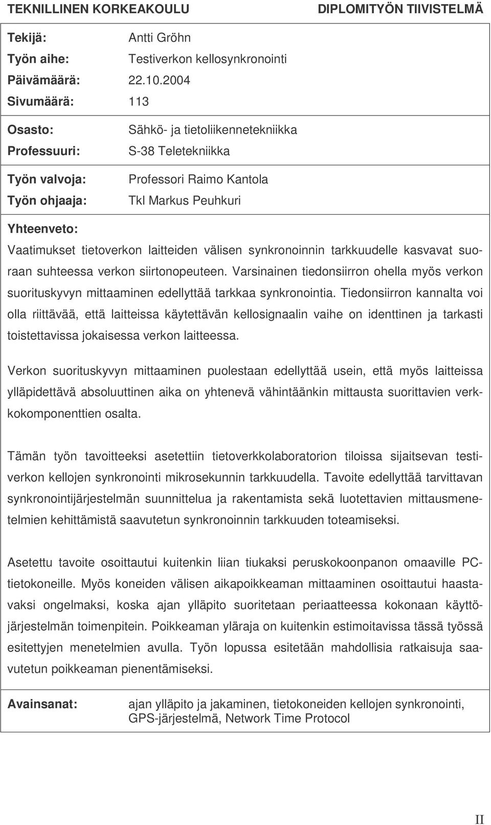 tietoverkon laitteiden välisen synkronoinnin tarkkuudelle kasvavat suoraan suhteessa verkon siirtonopeuteen.