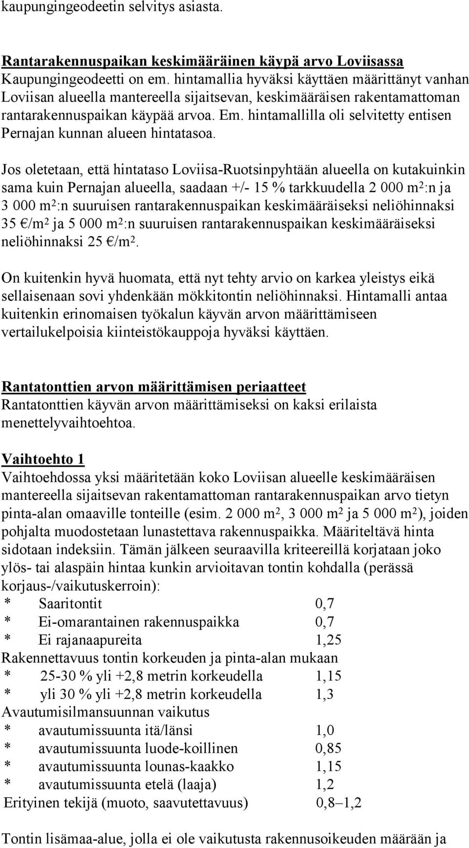 hintamallilla oli selvitetty entisen Pernajan kunnan alueen hintatasoa.