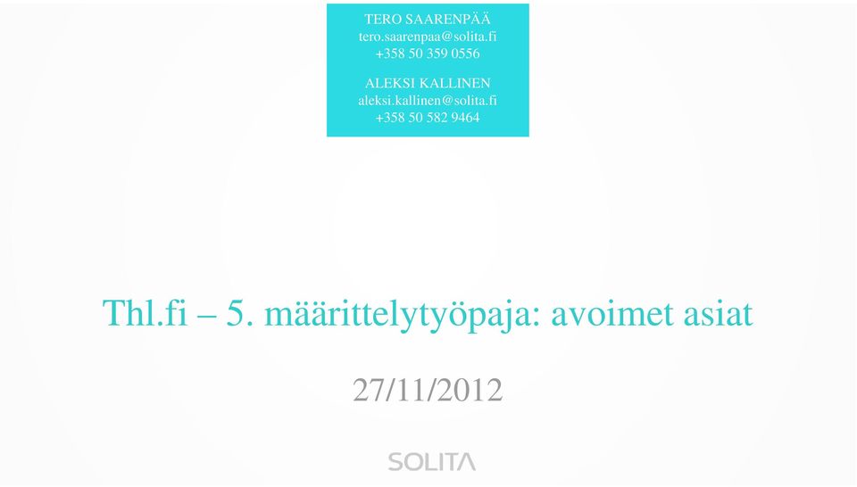 kallinen@solita.fi +358 50 582 9464 Thl.