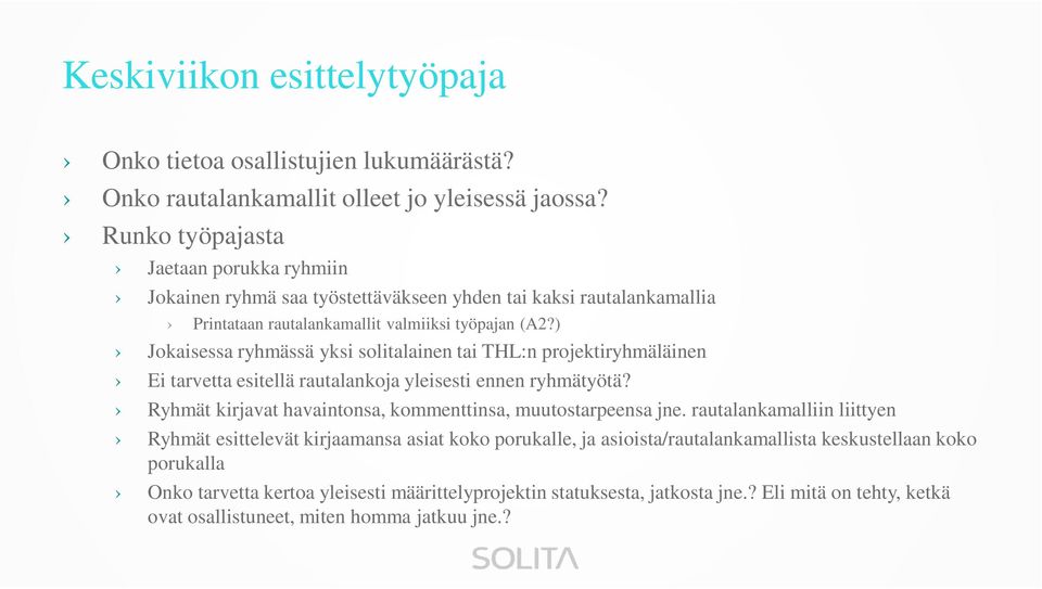 ) Jokaisessa ryhmässä yksi solitalainen tai THL:n projektiryhmäläinen Ei tarvetta esitellä rautalankoja yleisesti ennen ryhmätyötä?
