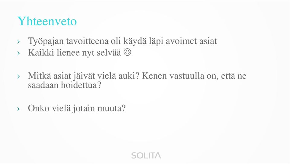 asiat jäivät vielä auki?