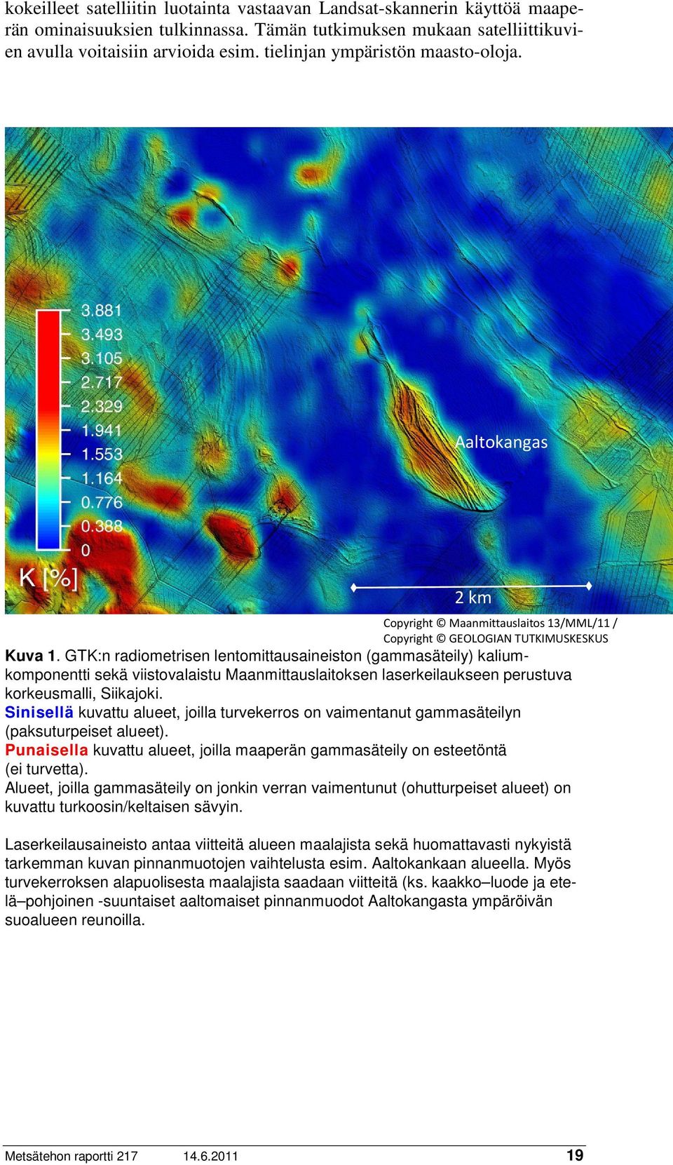 GTK:n radiometrisen lentomittausaineiston (gammasäteily) kaliumkomponentti sekä viistovalaistu Maanmittauslaitoksen laserkeilaukseen perustuva korkeusmalli, Siikajoki.