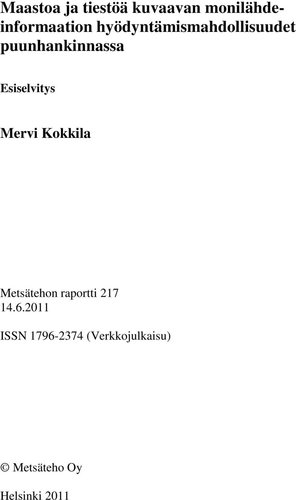 Esiselvitys Mervi Kokkila Metsätehon raportti 217 14.