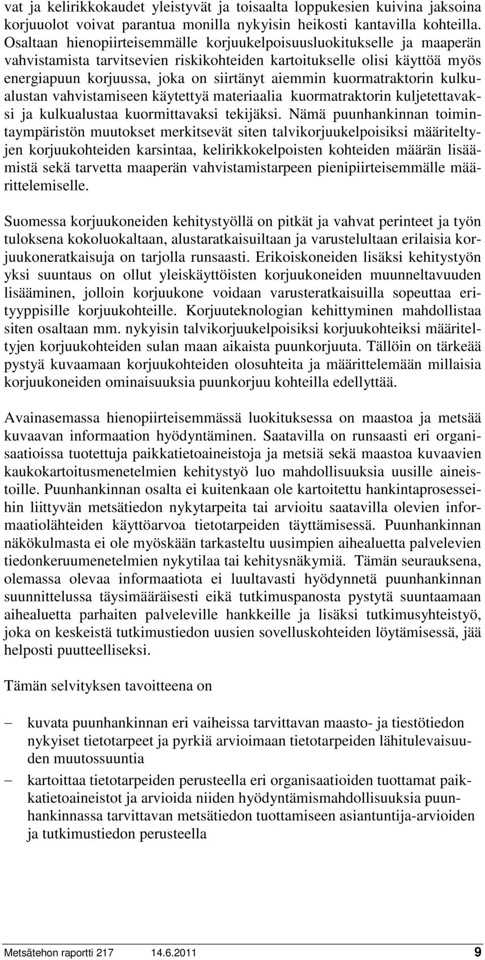 kuormatraktorin kulkualustan vahvistamiseen käytettyä materiaalia kuormatraktorin kuljetettavaksi ja kulkualustaa kuormittavaksi tekijäksi.
