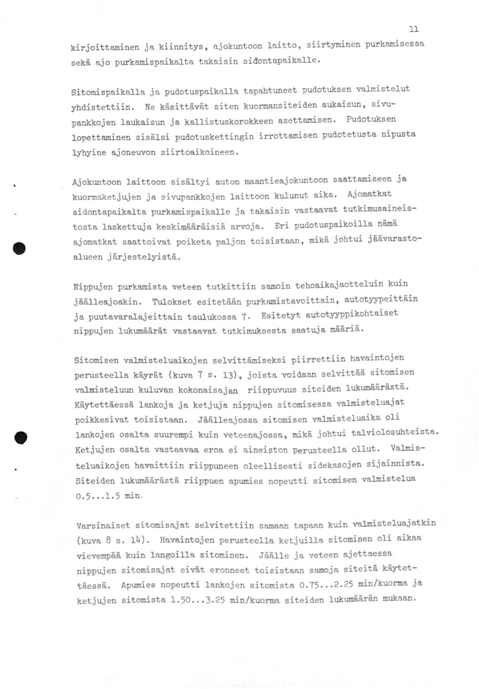 Pudotuksen lopettaminen sisälsi pudotuskettingin irrottamisen pudotetusta nipusta lyhyine ajoneuvon siirtoaikoineen.