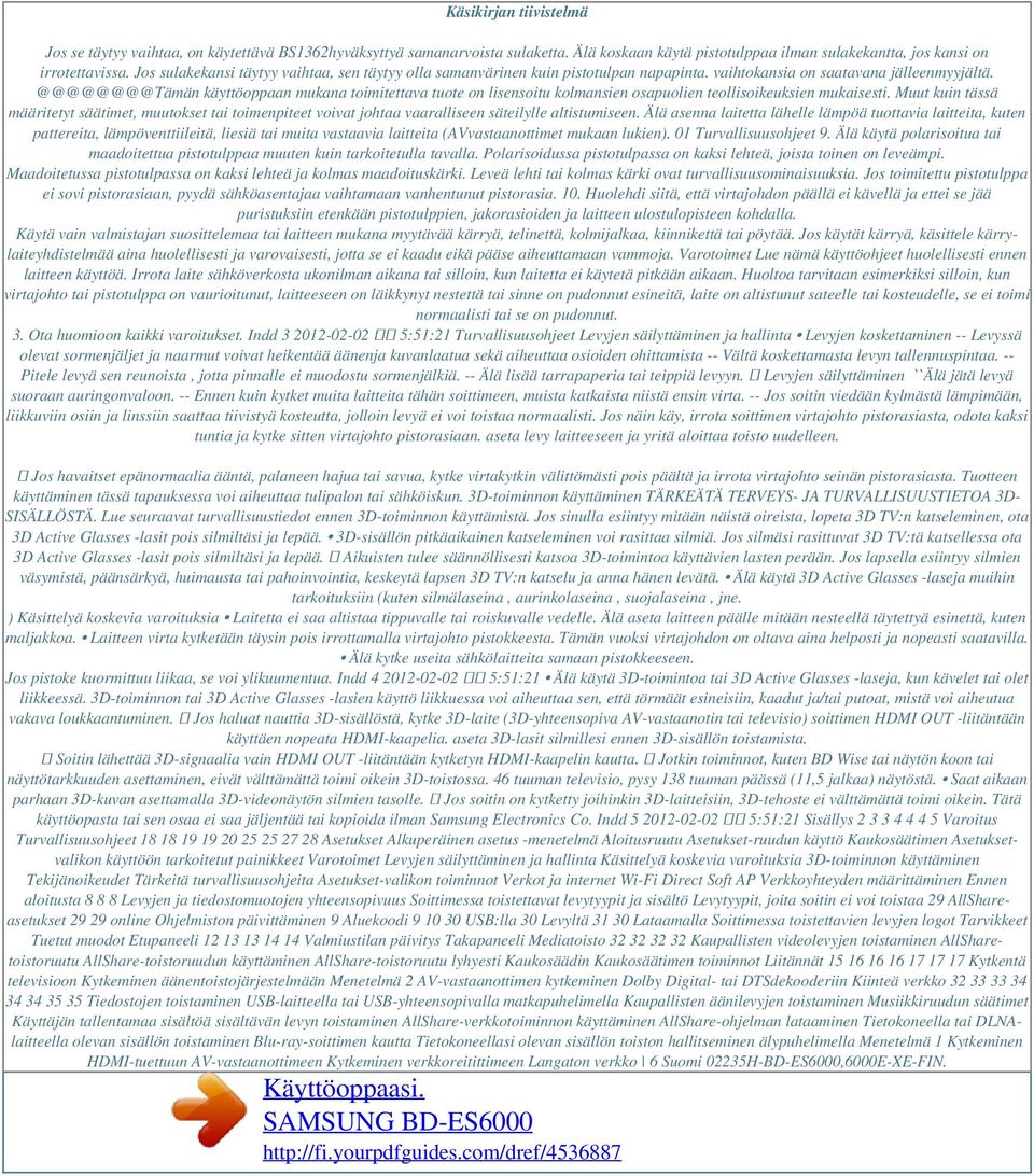 @@@@@@@@Tämän käyttöoppaan mukana toimitettava tuote on lisensoitu kolmansien osapuolien teollisoikeuksien mukaisesti.