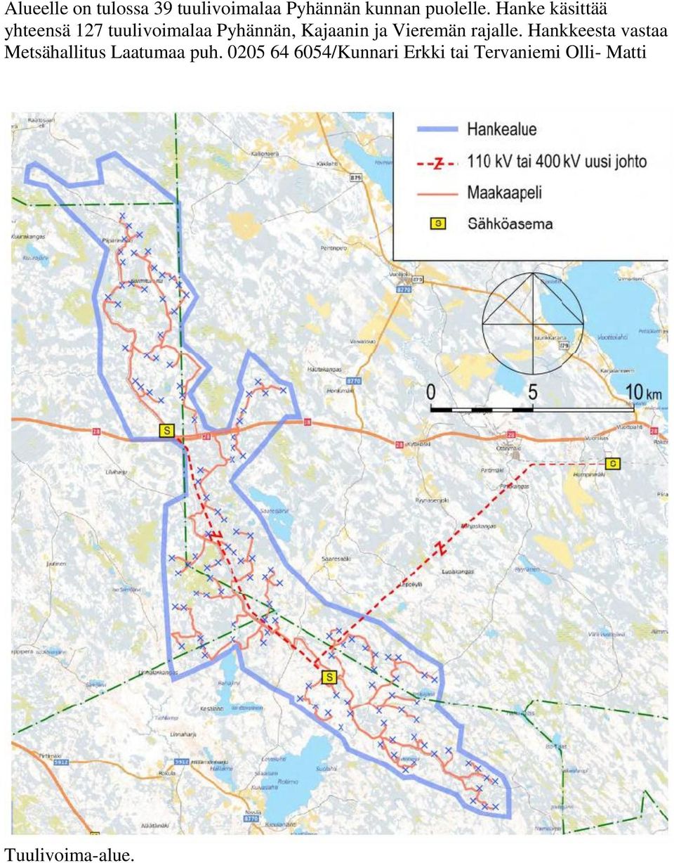 Vieremän rajalle. Hankkeesta vastaa Metsähallitus Laatumaa puh.