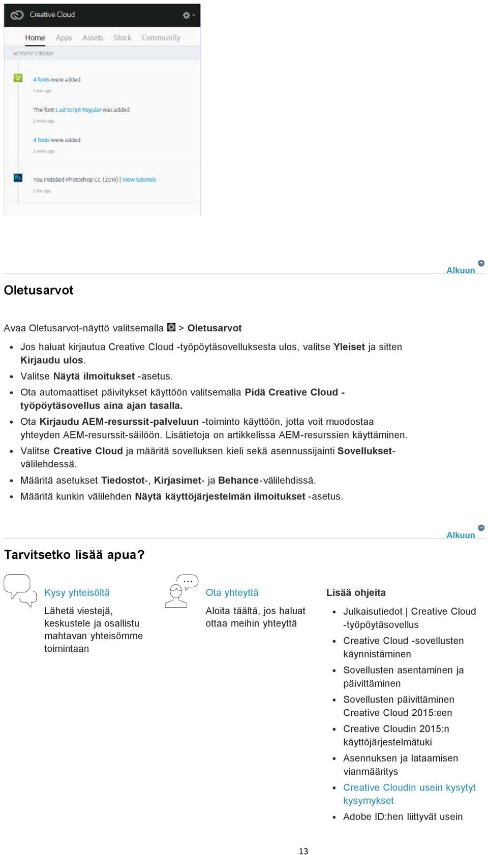 Ota Kirjaudu AEM-resurssit-palveluun -toiminto käyttöön, jotta voit muodostaa yhteyden AEM-resurssit-säilöön. Lisätietoja on artikkelissa AEM-resurssien käyttäminen.