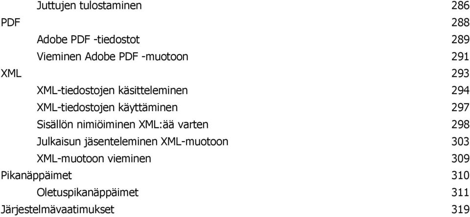297 Sisällön nimiöiminen XML:ää varten 298 Julkaisun jäsenteleminen XML-muotoon 303