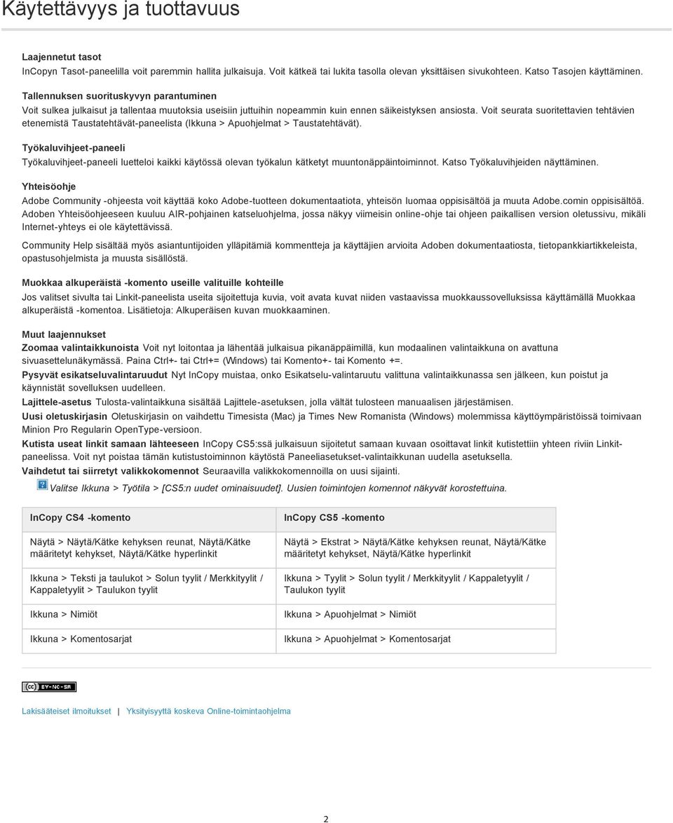 Voit seurata suoritettavien tehtävien etenemistä Taustatehtävät-paneelista (Ikkuna > Apuohjelmat > Taustatehtävät).