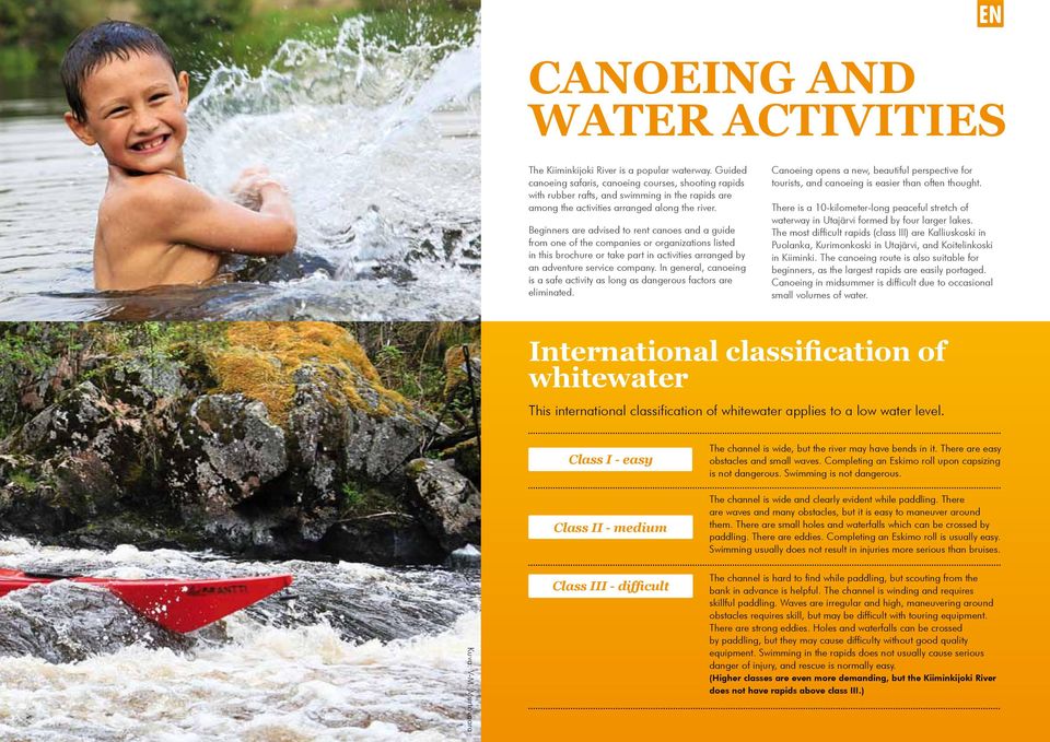 Beginners are advised to rent canoes and a guide from one of the companies or organizations listed in this brochure or take part in activities arranged by an adventure service company.