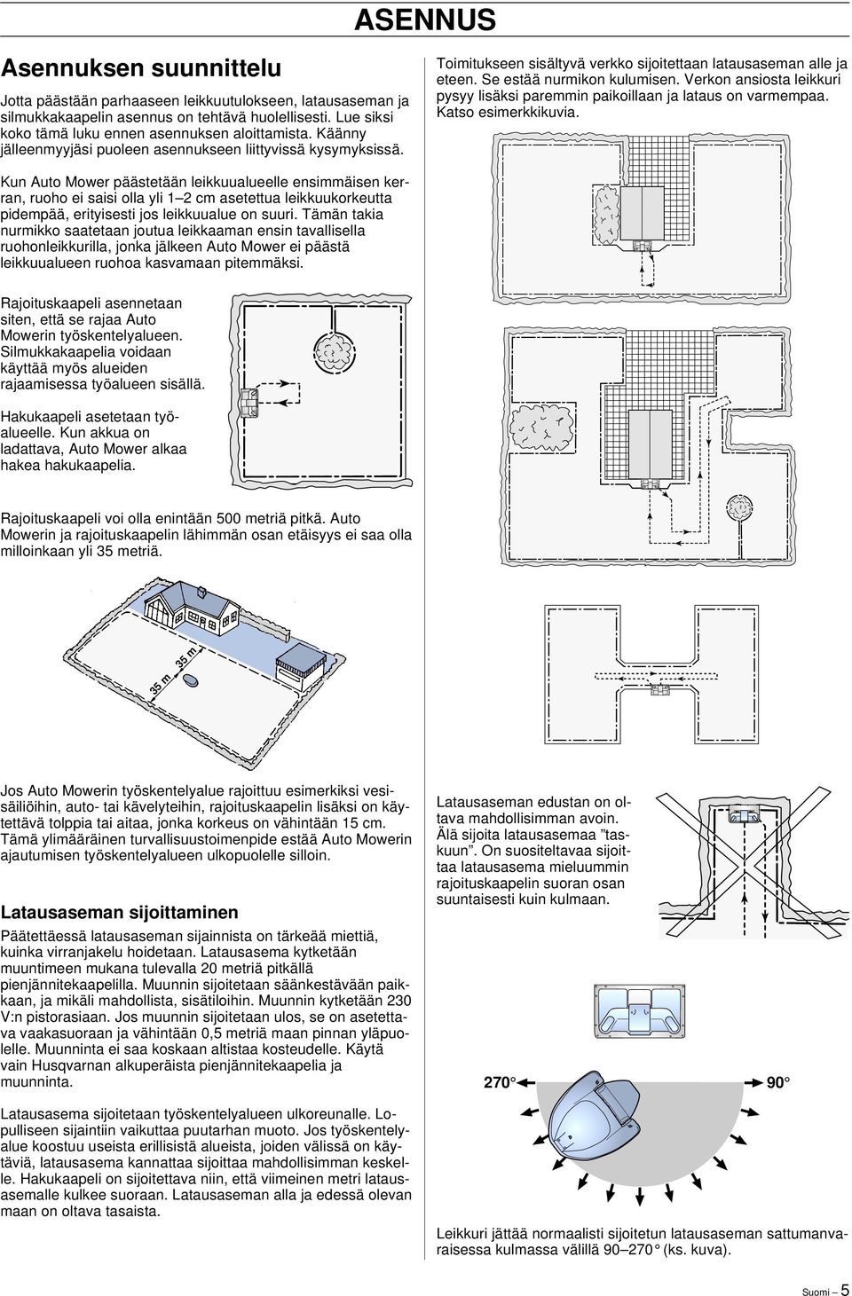 Verkon ansiosta leikkuri pysyy lisäksi paremmin paikoillaan ja lataus on varmempaa. Katso esimerkkikuvia.