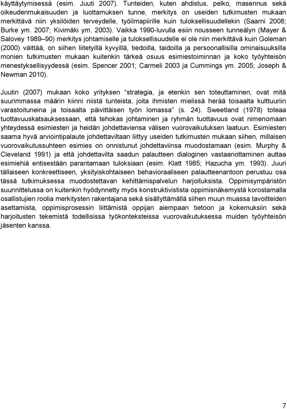 tuloksellisuudellekin (Saarni 2008; Burke ym. 2007; Kivimäki ym. 2003).