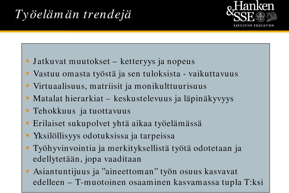 Erilaiset sukupolvet yhtä aikaa työelämässä Yksilöllisyys odotuksissa ja tarpeissa Työhyvinvointia ja merkityksellistä työtä