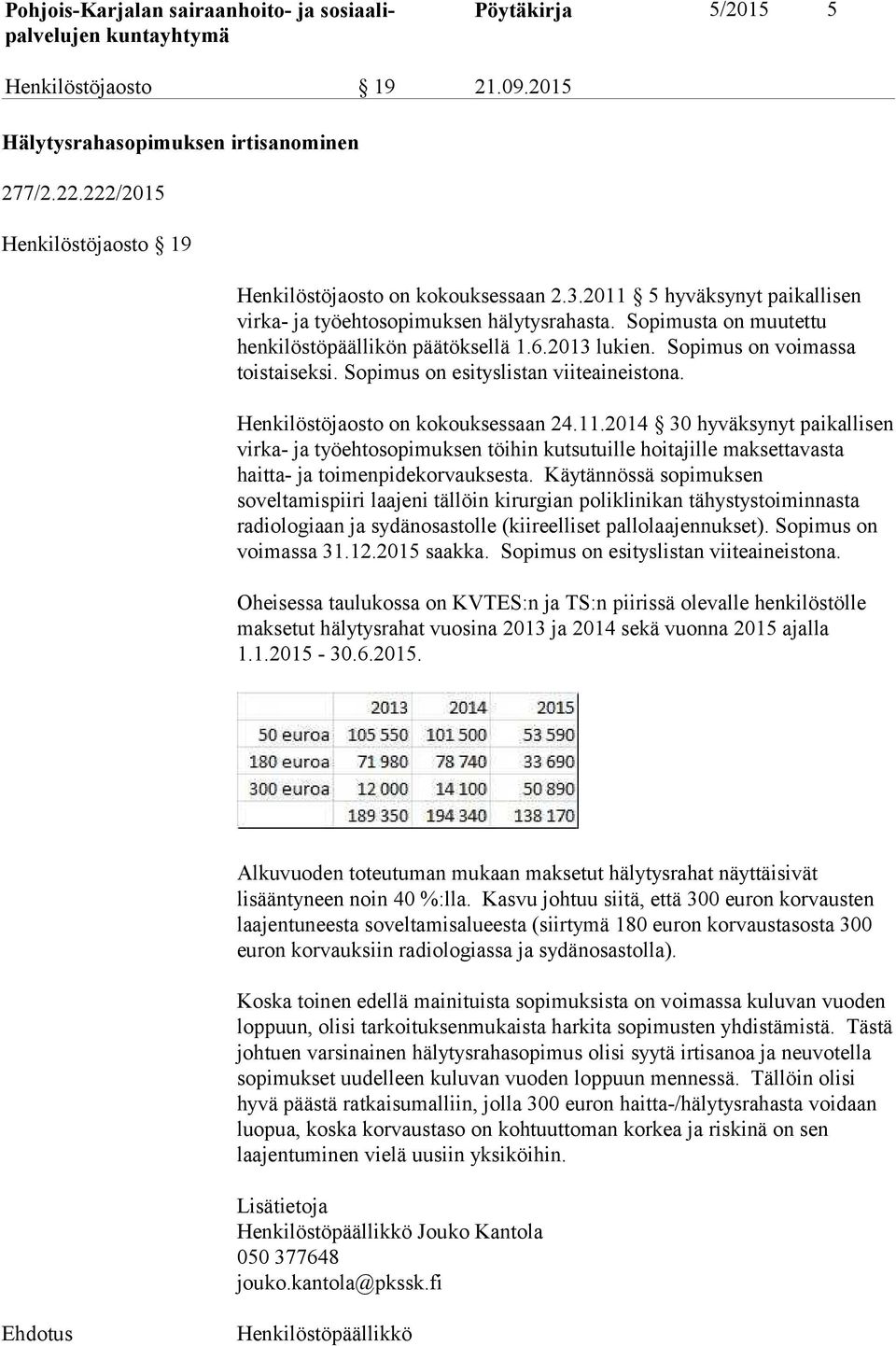 Sopimus on esityslistan viiteaineistona. Henkilöstöjaosto on kokouksessaan 24.11.