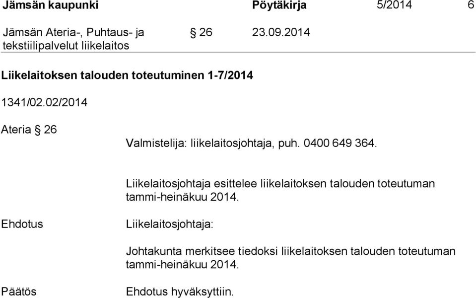 02/2014 Ateria 26 Valmistelija: liikelaitosjohtaja, puh. 0400 649 364.
