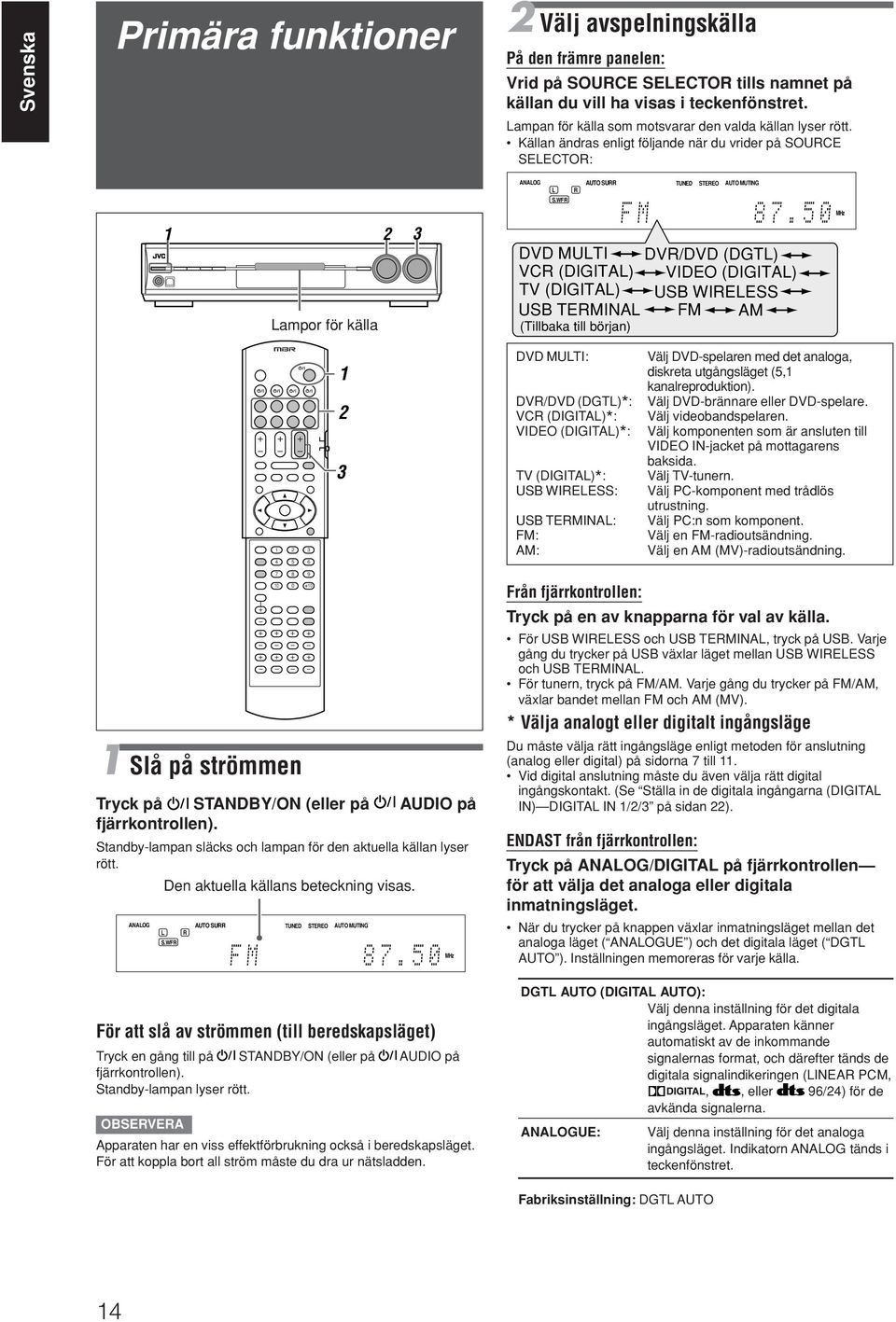 WF AUTO SU TUNED STEEO AUTO MUTING 1 2 3 ampor för källa DVD MUTI DV/DVD (DGT) VC (DIGITA) VIDEO (DIGITA) TV (DIGITA) USB WIEESS USB TEMINA FM AM (Tillbaka till början) MHz 1 2 3 4 5 6 1 2 3 DVD