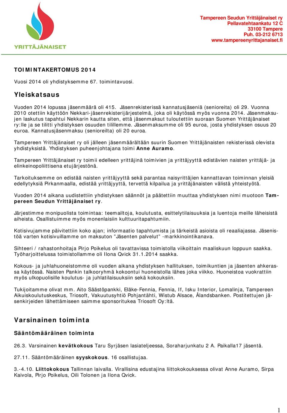 Vuonna 2010 otettiin käyttöön Nekkari-jäsenrekisterijärjestelmä, joka oli käytössä myös vuonna 2014.