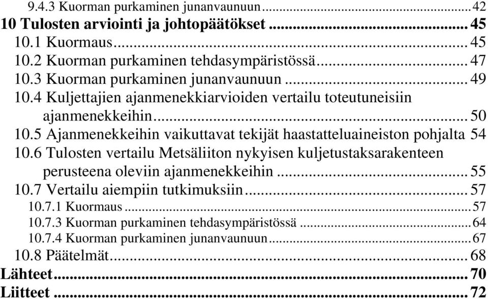 5 Ajanmenekkeihin vaikuttavat tekijät haastatteluaineiston pohjalta 54 10.