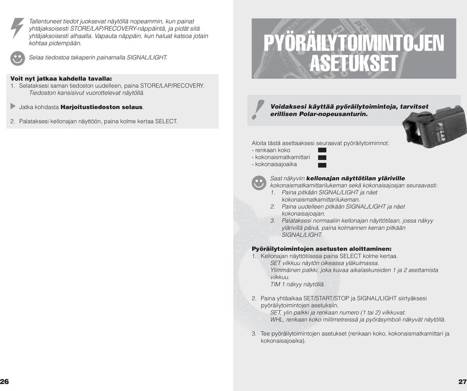 Selataksesi saman tiedoston uudelleen, paina STORE/LAP/RECOVERY. Tiedoston kansisivut vuorottelevat näytöllä. Jatka kohdasta Harjoitustiedoston selaus. 2.