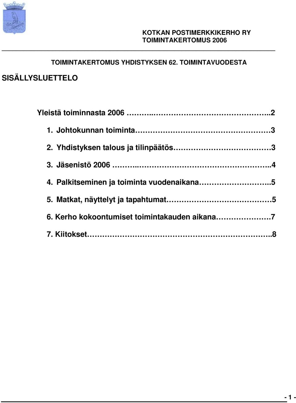 Jäsenistö 2006....4 4. Palkitseminen ja toiminta vuodenaikana..5 5.