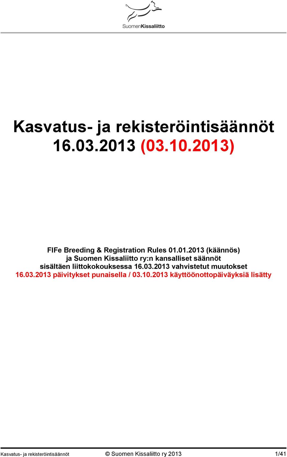 kansalliset säännöt sisältäen liittokokouksessa 16.03.2013 vahvistetut muutokset 16.03.2013 päivitykset punaisella / 03.