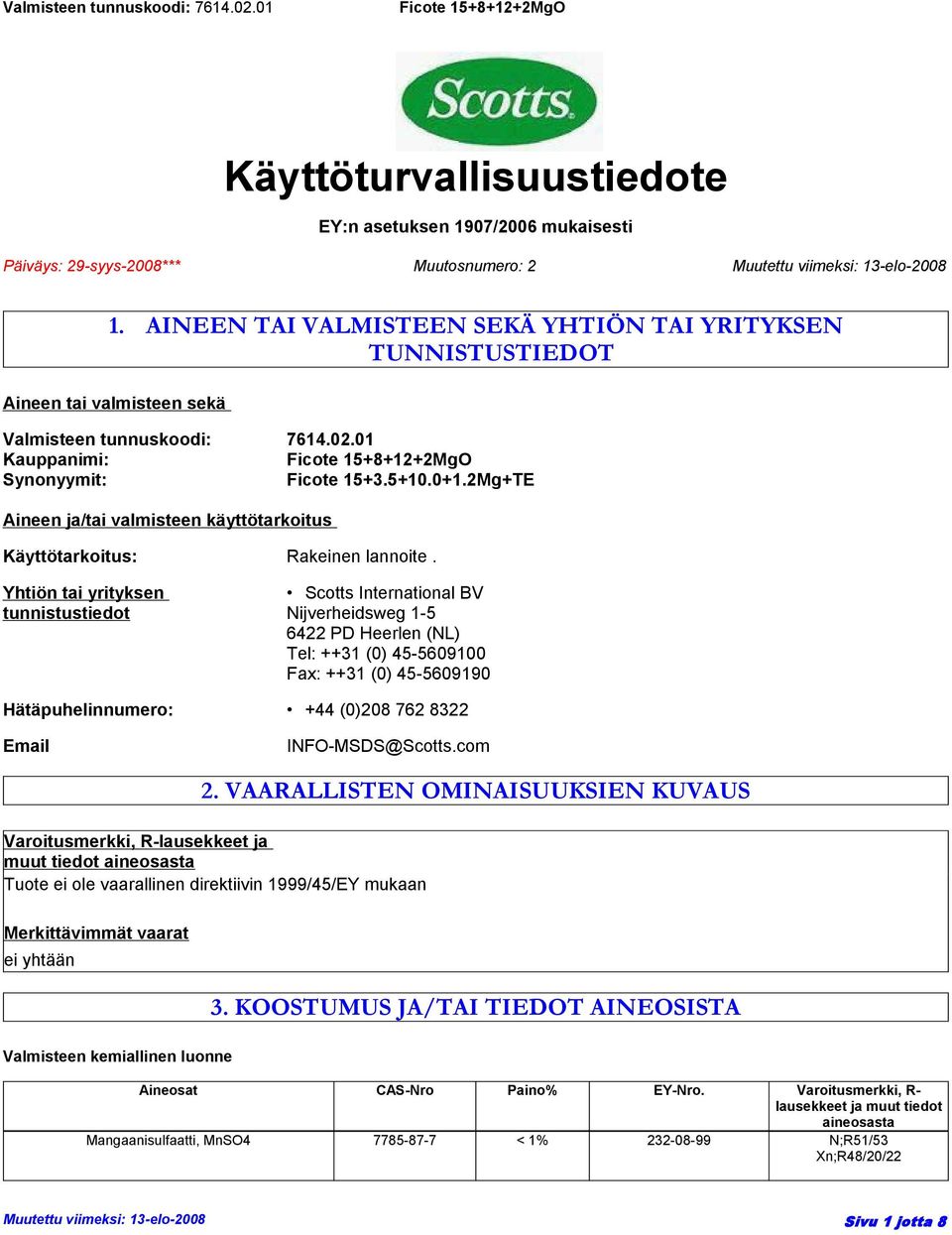 2Mg+TE Aineen ja/tai valmisteen käyttötarkoitus Käyttötarkoitus: Rakeinen lannoite.