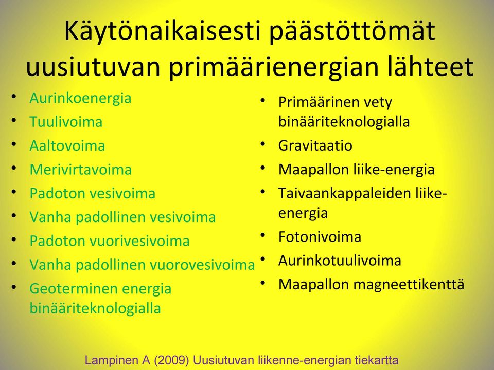 binääriteknologialla Primäärinen vety binääriteknologialla Gravitaatio Maapallon liike-energia Taivaankappaleiden