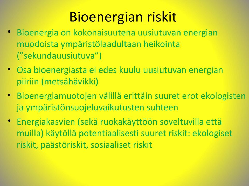 välillä erittäin suuret erot ekologisten ja ympäristönsuojeluvaikutusten suhteen Energiakasvien (sekä