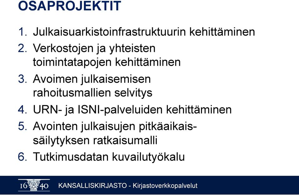 Avoimen julkaisemisen rahoitusmallien selvitys 4.