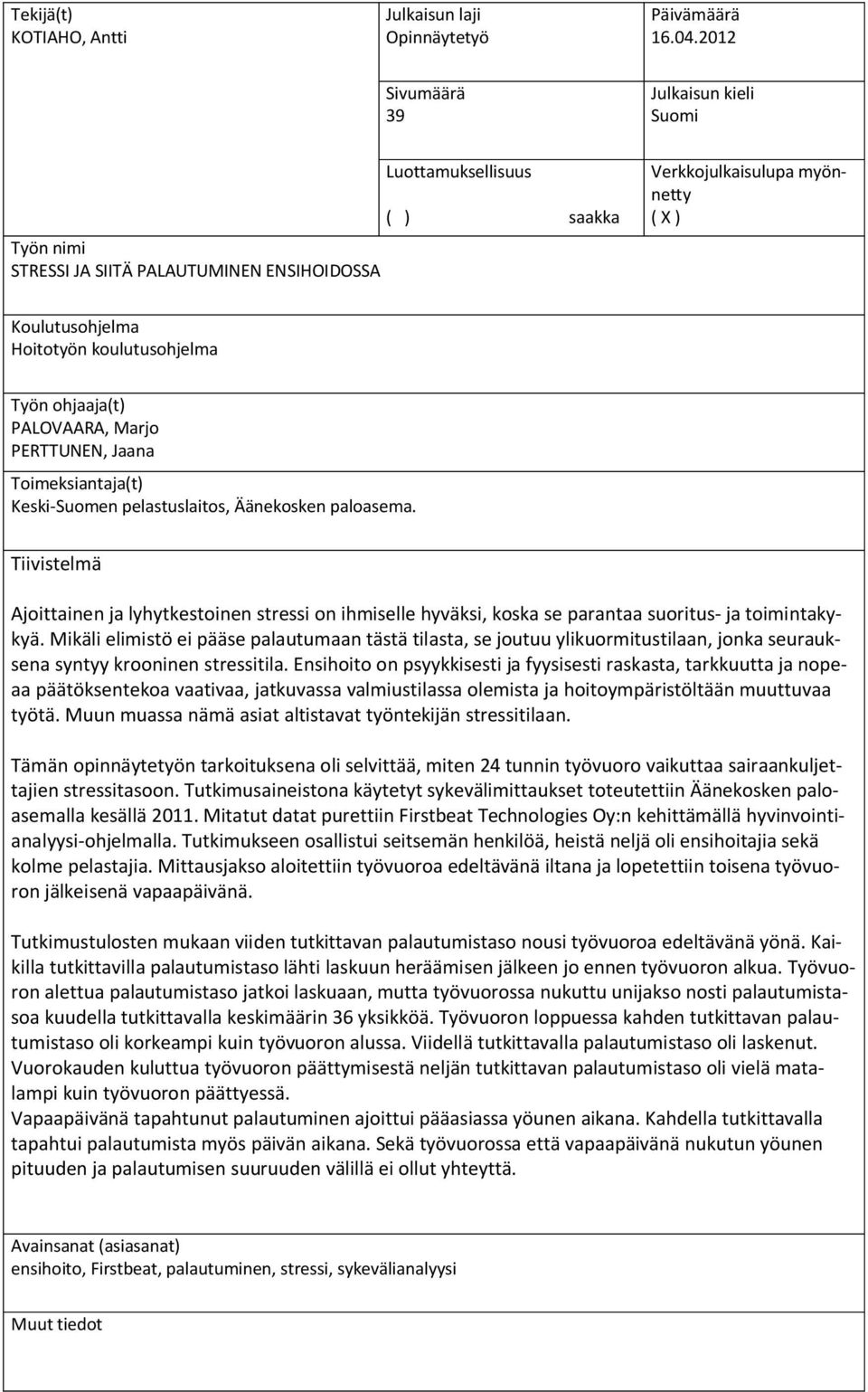 Työn ohjaaja(t) PALOVAARA, Marjo PERTTUNEN, Jaana Toimeksiantaja(t) Keski-Suomen pelastuslaitos, Äänekosken paloasema.