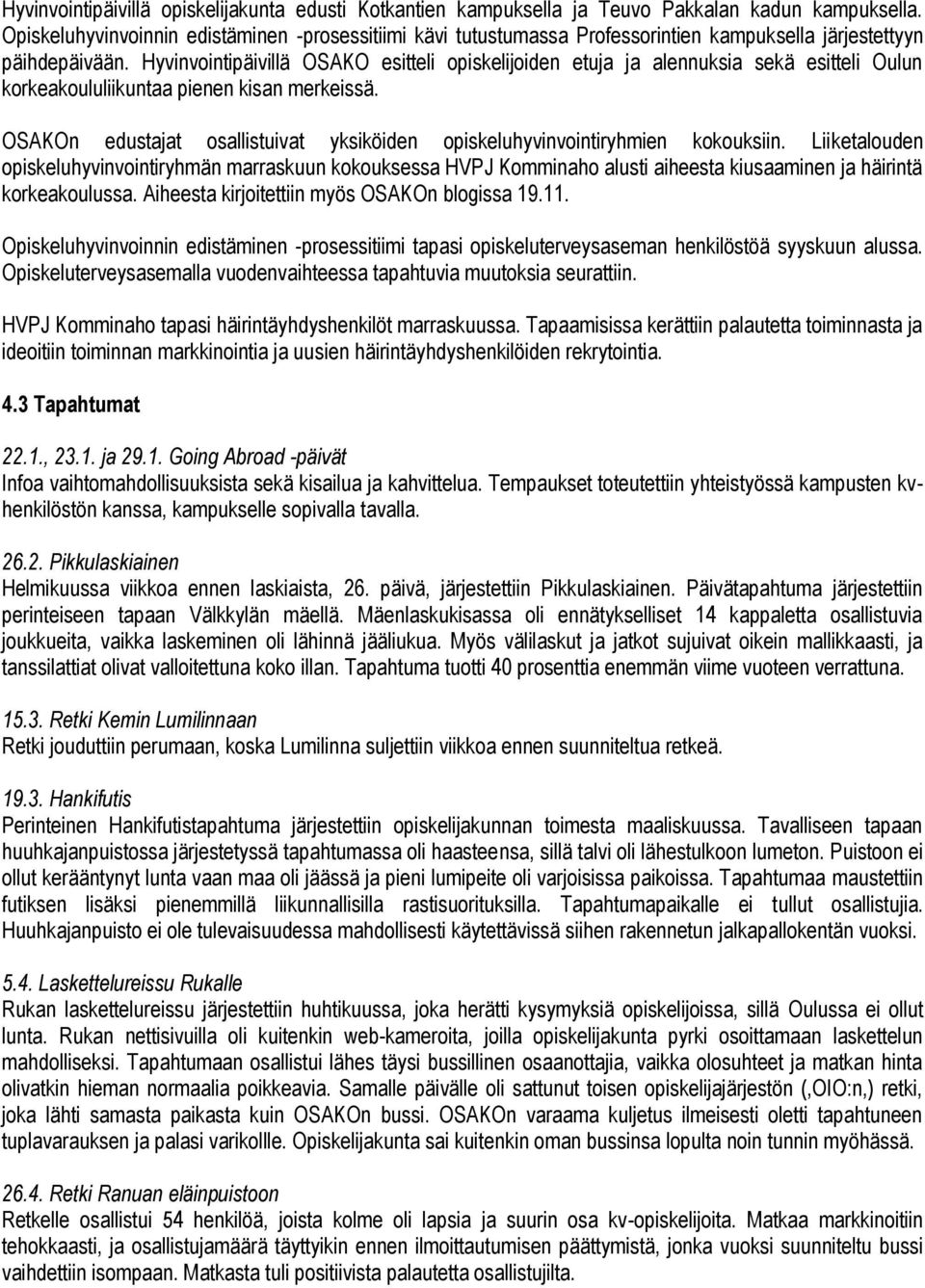 Hyvinvointipäivillä OSAKO esitteli opiskelijoiden etuja ja alennuksia sekä esitteli Oulun korkeakoululiikuntaa pienen kisan merkeissä.