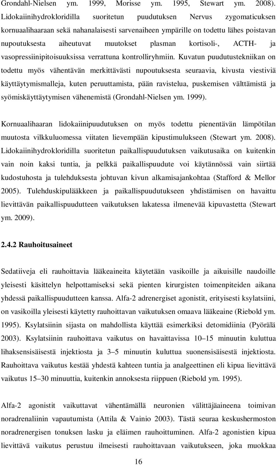 plasman kortisoli-, ACTH- ja vasopressiinipitoisuuksissa verrattuna kontrolliryhmiin.