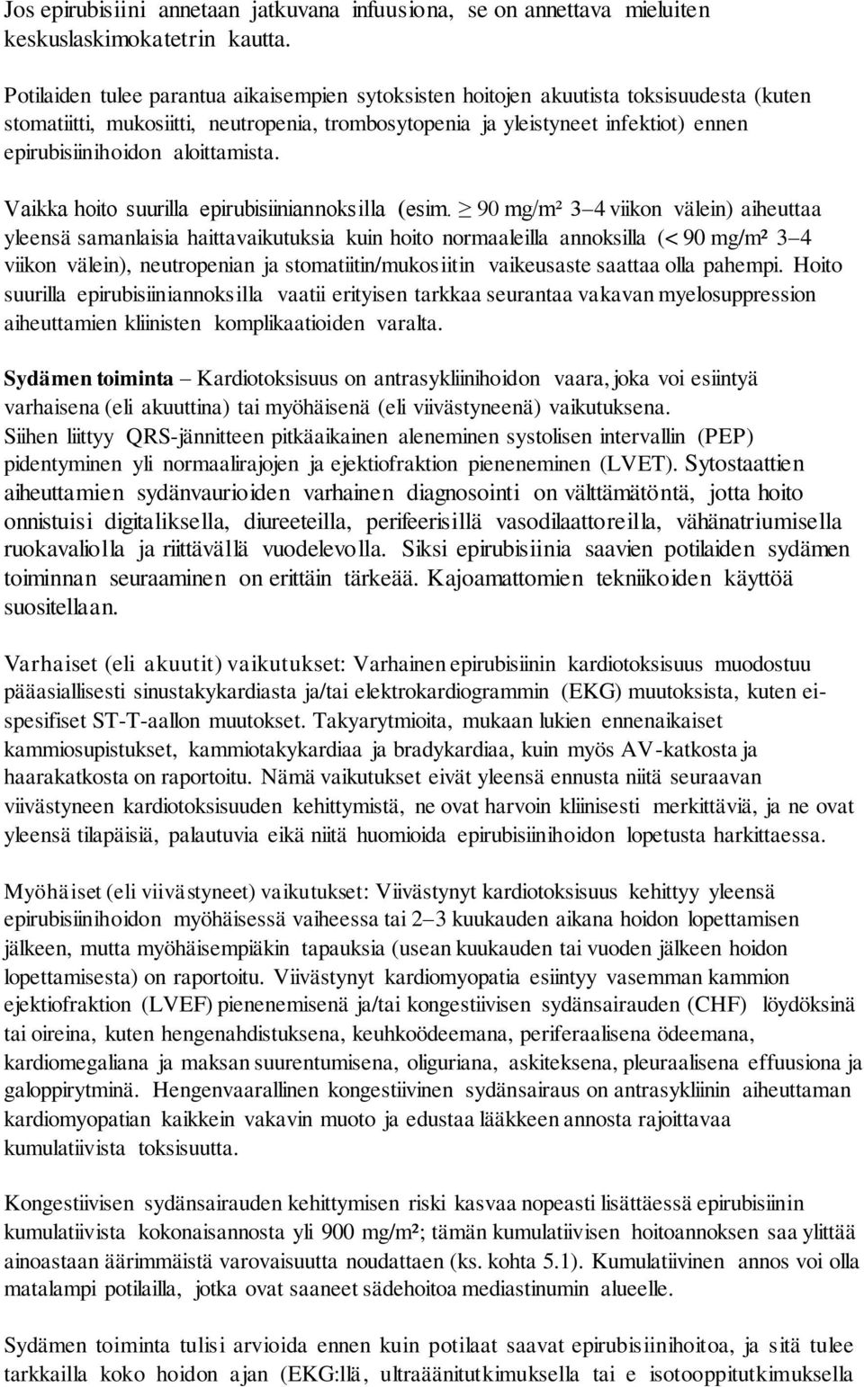 aloittamista. Vaikka hoito suurilla epirubisiiniannoksilla (esim.