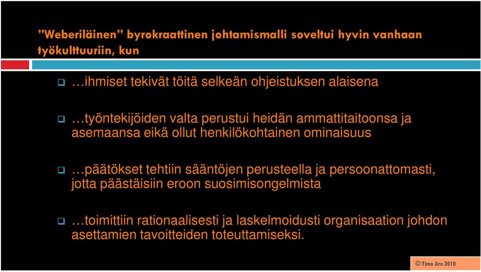 henkilökohtainen ominaisuus päätökset tehtiin sääntöjen perusteella ja persoonattomasti, jotta päästäisiin eroon