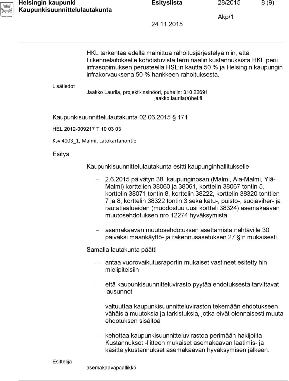 2015 171 Ksv 4003_1, Malmi, Latokartanontie Esitys esitti kaupunginhallitukselle 2.6.2015 päivätyn 38.