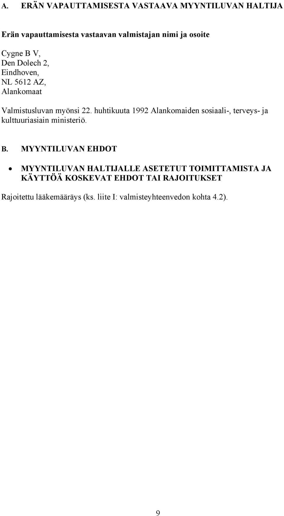 huhtikuuta 1992 Alankomaiden sosiaali-, terveys- ja kulttuuriasiain ministeriö. B.